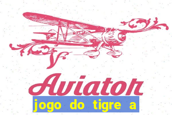 jogo do tigre a partir de 5 reais